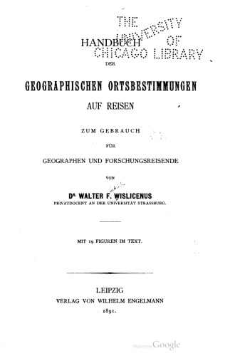 Handbuch der geographischen Ortsbestimmungen auf Reisen zum Gebrauch für Geographen und Forschungsreisende