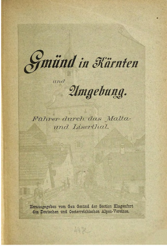 Gmünd in Kärnten und Umgebung. Führer durch das Malta- und Liserthal