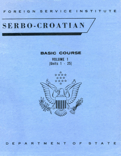 Serbo-croatian basic course. Volume I, (Units 1-25)