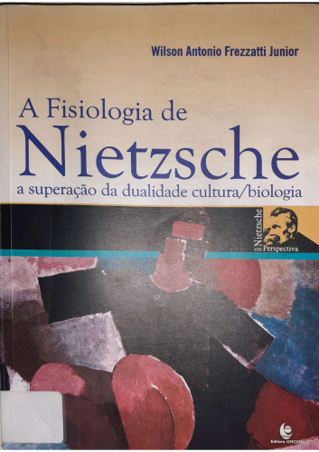 A Fisiologia de Nietzsche a superação da dualidade cultura/biologia