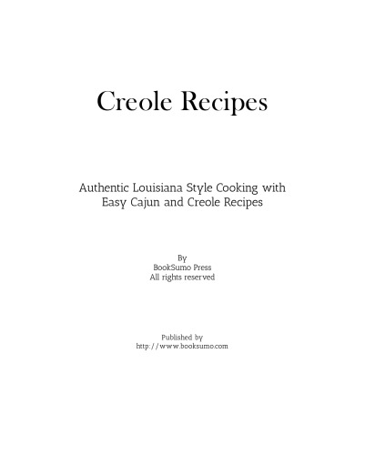 Creole Recipes: Authentic Louisiana Style Cooking with Easy Cajun Recipes