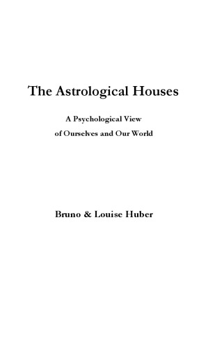 The Astrological Houses A Psychological View of Ourselves and Our World