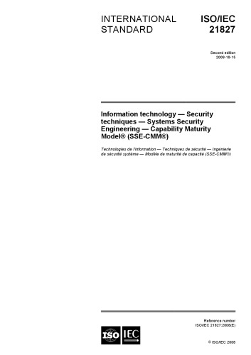 [ISO/IEC 21827:2008] Information technology — Security techniques — Systems Security Engineering — Capability Maturity Model® (SSE-CMM®)
