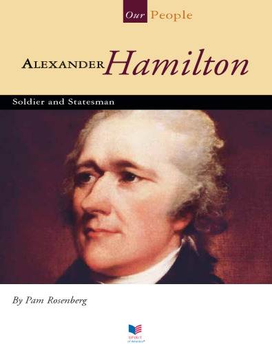 Alexander Hamilton. Soldier and Statesman