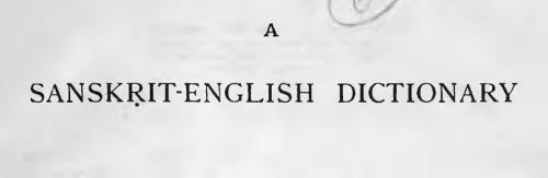 A Sanskrit-English Dictionary: Etymologically and Philologically Arranged With Special Reference to Cognate Indo-European Languages