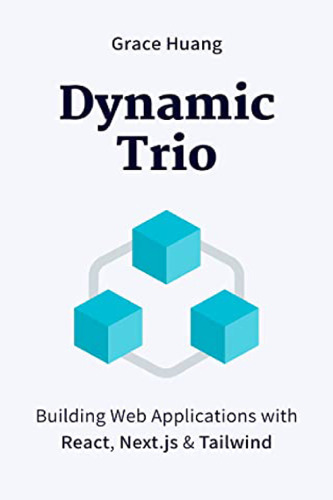 DYNAMIC TRIO: Building Web Applications with React, Next.js & Tailwind