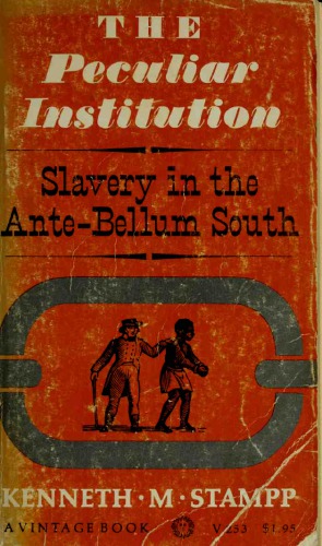 The Peculiar Institution : Slavery in the Ante-Bellum South