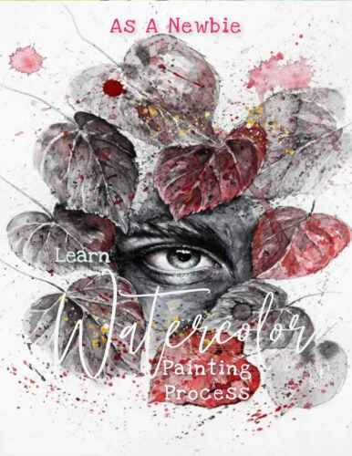 As A Newbie, Learn Watercolor Painting Process