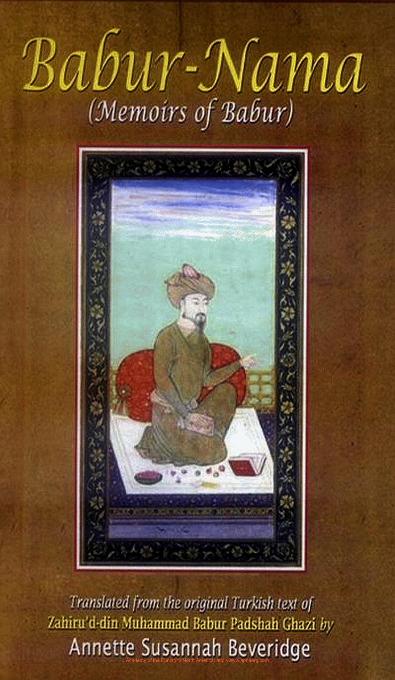Babur-Nama (memoirs of Babur) : two vols. bound in one