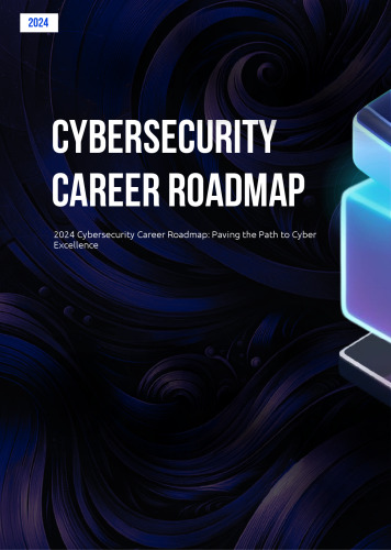 Cybersecurity Career Roadmap 2024: Paving the Path to Cyber Excellence