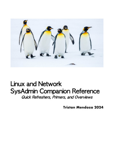 Linux and Network SysAdmin Companion: Reference, Quick Refreshers, Primers, and Overviews