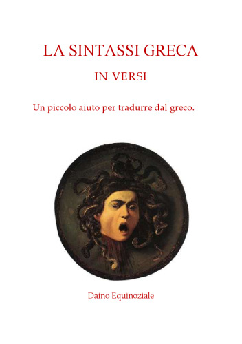 La sintassi greca in versi. Un piccolo aiuto per tradurre dal greco.