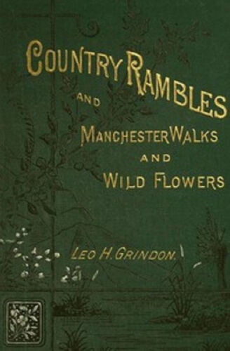 Country Rambles, and Manchester Walks and Wild Flowers