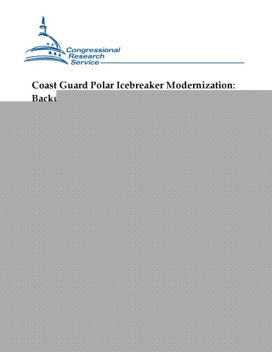 Coast Guard polar icebreaker modernization : background, issues, and options for Congress