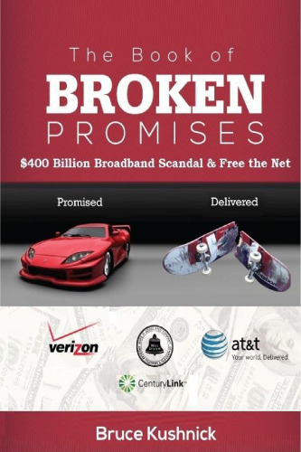 The Book of Broken Promises: $400 Billion Broadband Scandal & Free the Net
