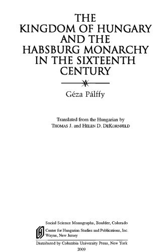 The Kingdom of Hungary and the Habsburg Monarchy in the Sixteenth Century
