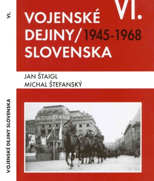 Vojenske Dejiny Slovenska VI. Zvazok 1945-1968