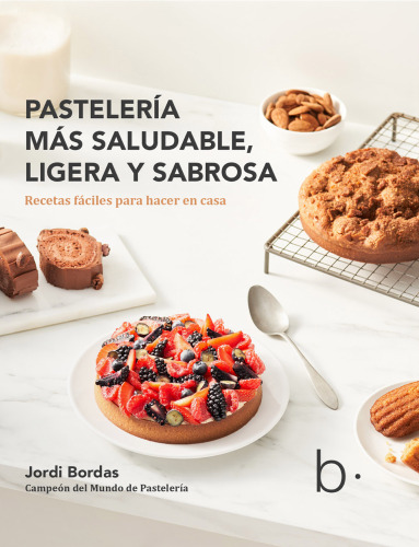 Pastelería más saludable, ligera y sabrosa: recetas fáciles para hacer en casa