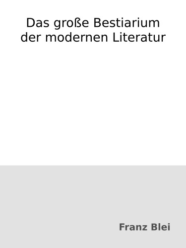 Das große Bestiarium der modernen Literatur