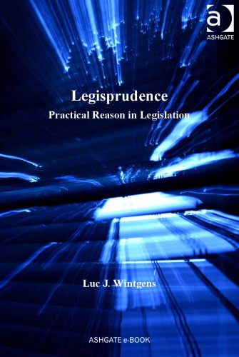 Legisprudence: Practical Reason in Legislation