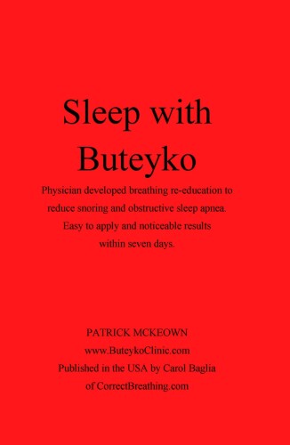 Sleep with Buteyko: Physician developed breathing re-education to reduce snoring and obstructive sleep apnea. Easy to apply and noticeable results within seven days. B074X8GTRS