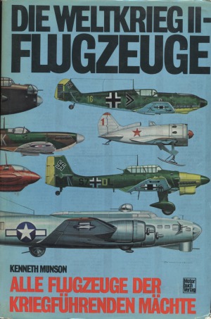 Die Weltkrieg II - Flugzeuge. Alle Flugzeuge der Kriegführenden Mächte