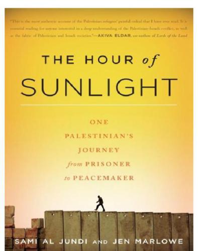 The Hour of Sunlight: One Palestinian's Journey from Prisoner to Peacemaker