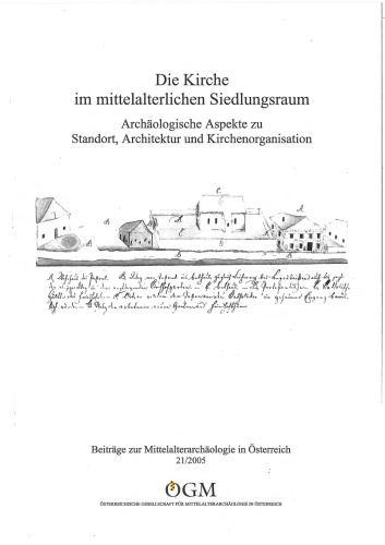 Die Kirche im mittelalterlichen Siedlungsraum : Archäologische Aspekte zur Standort, Architektur und Kirchenorganisation