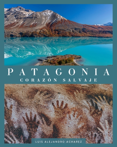Patagonia: Wild Heart (Spanish Edition)