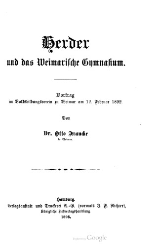 Herder und das Weimarische Gymnasium . Vortrag im Volksbildungsverein zu Weimar am 12. Februar 1892