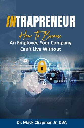 Intrapreneur: How To Become An Employee Your Company Can't Live Without