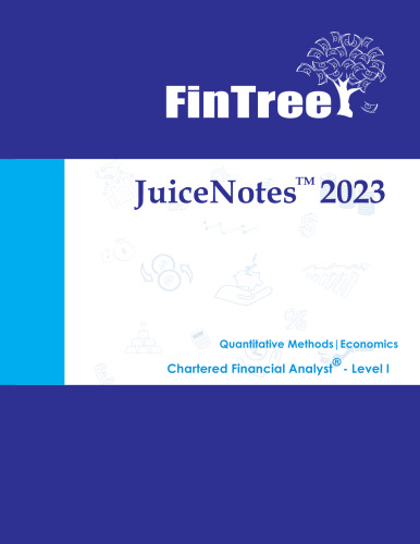 JuiceNotes FinTree CFA Level 1 : 2023 : Quantitative Methods and Economics