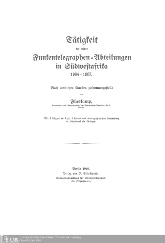 Tätigkeit der beiden Funktelegraphen-Abteilungen in Südwestafrika 1904 - 1907