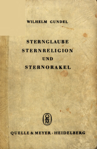 Sternglaube, Sternreligion und Sternorakel : Aus der Geschichte der Astrologie