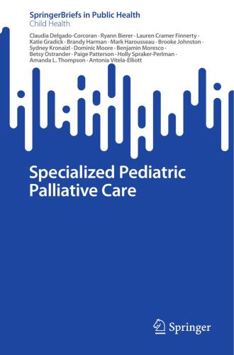 Specialized Pediatric Palliative Care (SpringerBriefs in Public Health) (Aug 30, 2024)_(303165451X)_(Springer).rar