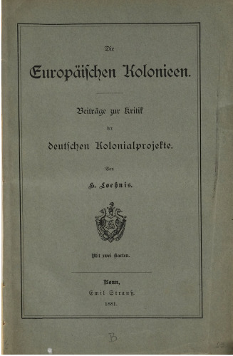 Die Europäischen Kolonieen ; Beiträge zur Kritik der deutschen Kolonialprojekte