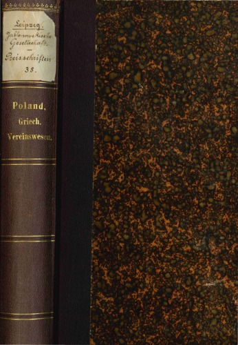 Geschichte des griechischen Vereinswesens (Preisschriften der Fürstlich Jablonowskischen Gesellschaft zu Leipzig, Bd. XXXVIII)