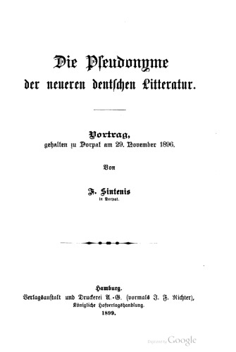 Die Pseudonyme der neueren deutschen Literatur . Vortrag, gehalten zu Dorpat am 29. November 1896
