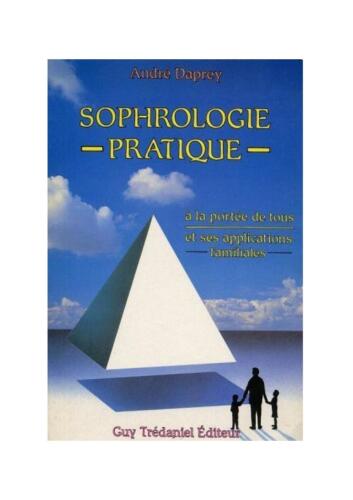 Sophrologie pratique. A la portée de tous et ses applications familiales