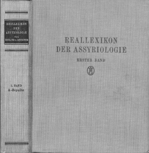 Reallexikon der Assyriologie und Vorderasiatischen Archäologie. Band 1. A-Bepaste