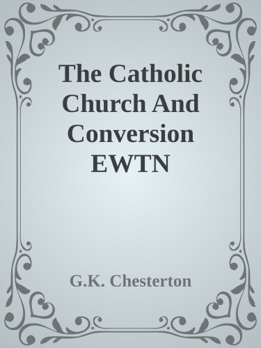 The Catholic Church And Conversion EWTN