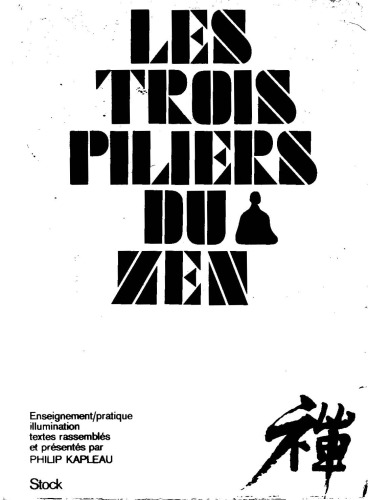 Les Trois Piliers du zen : Enseignement - Pratique - Illumination
