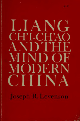 Liang Ch'i-ch'ao and the mind of modern China