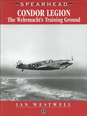 Condor Legion. The Wehrmacht’s Training Ground (Spearhead №15)