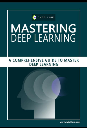 Mastering Deep Learning: A Comprehensive Guide to Master Deep Learning