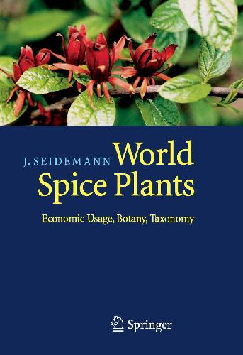 World Spice Plants. Economic Usage, Botany and Taxonomy