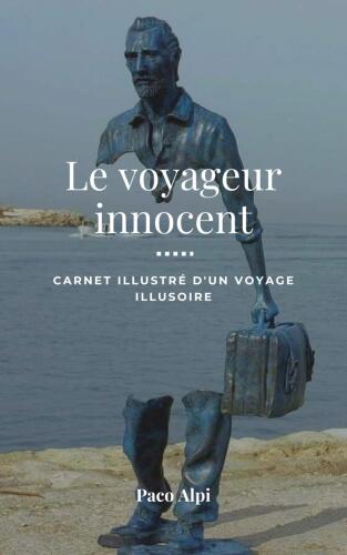 Le voyageur innocent. Carnet illustré d'un voyage illusoire
