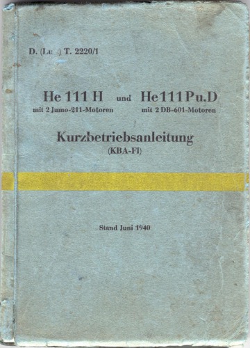 HeinkelHe 111 H undHe 111 Pu. D.Kurzbetreibsanleitung (KBA-F1). Zweiter Teil. Bedienung der technischen Einrichtungen beim Start und wahrend des Fluges.