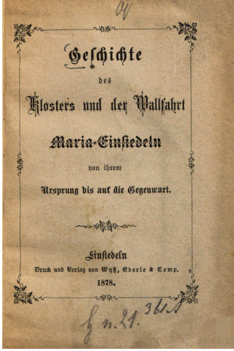 Geschichte des Klosters und der Wallfahrt Maria Einsiedeln von ihrem Ursprung bis auf die Gegenwart
