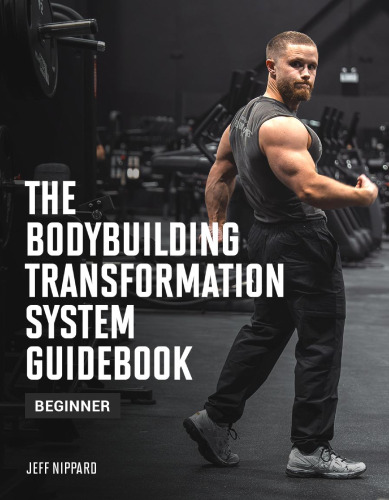 The Bodybuilding Transformation System Guidebook (Beginner)